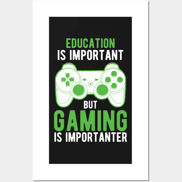 Education Is Important But Gaming Is Importanter Wall Art by StoreDay